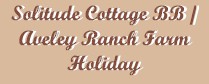 Solitude Cottage Bed and Breakfast / Aveley Ranch Farm Holiday